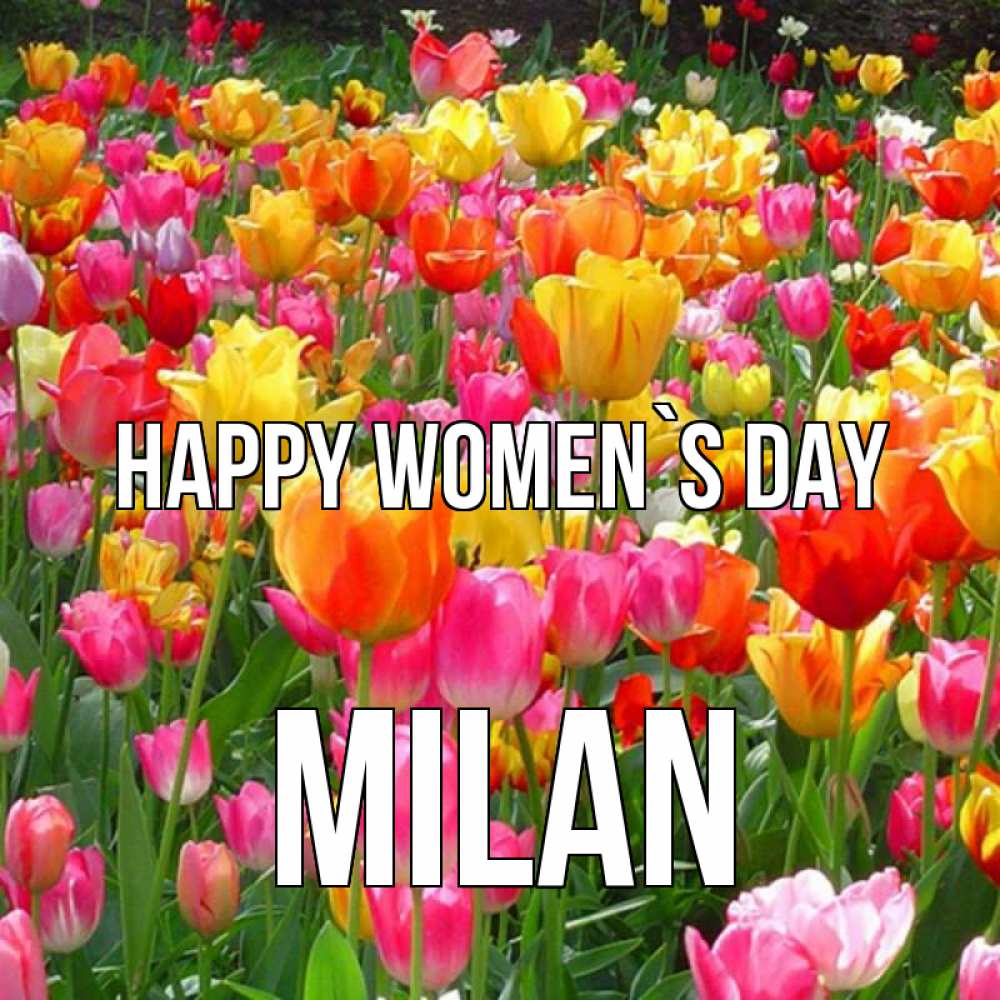 Greetings card с именем, Milan happy women`s day на международный женский день Greetings with text for free download 